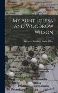 My Aunt Louisa and Woodrow Wilson edito da LIGHTNING SOURCE INC