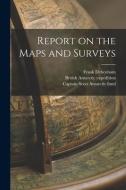 Report on the Maps and Surveys di Frank Debenham edito da LIGHTNING SOURCE INC