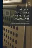 Alumni Directory University of Maine, 1938 edito da LIGHTNING SOURCE INC