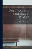 One Thousand Problems in Physics di William Henry Snyder edito da LEGARE STREET PR