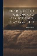 The Bruised Reed and Smoking Flax. With Intr. Essay by A. Beith di Richard Sibbs edito da LEGARE STREET PR