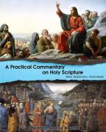 A Practical Commentary On Holy Scripture (New Testament) di D. D, Frederick Justus Knecht edito da BLURB INC