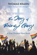 The Joy of Being Gay di Thomas Krahn edito da Christian Faith Publishing, Inc