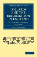 Lollardy and the Reformation in England di Gairdner James, James Gairdner edito da Cambridge University Press