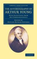 The Autobiography of Arthur Young di Arthur Young edito da Cambridge University Press