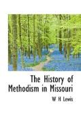 The History Of Methodism In Missouri di W H Lewis edito da Bibliolife