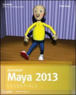 Autodesk Maya 2013 Essentials di Paul Naas edito da John Wiley & Sons Inc
