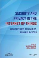 Security and Privacy in the Internet of Things: Architectures, Techniques, and Applications di AI Awad edito da WILEY