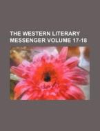 The Western Literary Messenger Volume 17-18 di Books Group edito da Rarebooksclub.com
