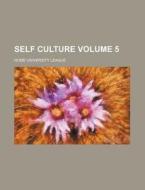 Self Culture Volume 5 di Home University League edito da Rarebooksclub.com