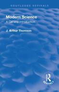 Revival: Modern Science (1929) di J. Arthur Thomson edito da Taylor & Francis Ltd