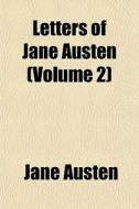 Letters Of Jane Austen Volume 2 di Jane Austen edito da General Books