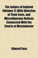 The Judges Of England Volume 1 ; With S di Edward Foss edito da General Books