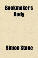 Bookmaker's Body di Simon Stone edito da General Books