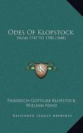 Odes of Klopstock: From 1747 to 1780 (1848) di Friedrich Gottlieb Klopstock edito da Kessinger Publishing