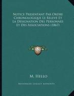Notice Presentant Par Ordre Chronologique Le Releve Et La Designation Des Personnes Et Des Associations (1867) di M. Hello edito da Kessinger Publishing