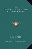 The Adventure of the Amateur Commission Agent di Grant Allen edito da Kessinger Publishing