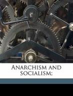 Anarchism And Socialism; di Georgii Valentinovich Plekhanov, Eleanor Marx Aveling edito da Nabu Press