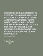 Handbuch Der Klassischen Altertums-Wissenschaft in Systematischer Darstellung di Iwan Von Muller edito da Rarebooksclub.com