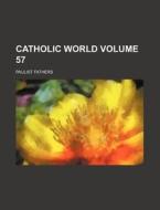 Catholic World Volume 57 di Paulist Fathers edito da Rarebooksclub.com