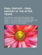 Final Fantasy - Final Fantasy IV: The After Years: Final Fantasy IV: The After Years Abilities, Final Fantasy IV: The After Years Attack Images, Final di Source Wikia edito da Books LLC, Wiki Series