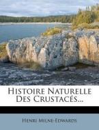 Histoire Naturelle Des Crustaces... di Henri Milne-edwards edito da Nabu Press