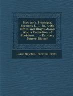 Newton's Principia, Sections I, II, III, with Notes and Illustrations: Also a Collection of Problems ... di Isaac Newton, Percival Frost edito da Nabu Press