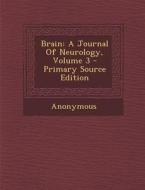 Brain: A Journal of Neurology, Volume 3 di Anonymous edito da Nabu Press