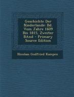 Geschichte Der Niederlande: Bd. Vom Jahre 1609 Bis 1815, Zweiter Band di Nicolaas Godfried Kampen edito da Nabu Press