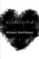 Coldhearted di Melanie Matthews edito da Lulu.com