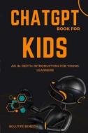 ChatGPT Book for Kids di Bolutife Benson edito da Lulu.com