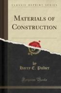 Materials Of Construction (classic Reprint) di Harry E Pulver edito da Forgotten Books