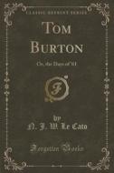 Tom Burton di N J W Le Cato edito da Forgotten Books