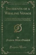 Incidents Of A Whaling Voyage di Francis Allyn Olmsted edito da Forgotten Books