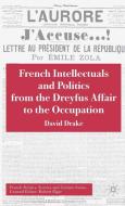 French Intellectuals and Politics from the Dreyfus Affair to the Occupation di D. Drake edito da Palgrave Macmillan