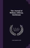 The Journal Of William Jefferay, Gentleman di John Osborne Austin edito da Palala Press