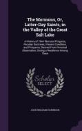 The Mormons, Or, Latter-day Saints, In The Valley Of The Great Salt Lake di John Williams Gunnison edito da Palala Press