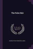 The False Heir di George Payne Rainsford James edito da CHIZINE PUBN