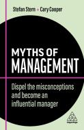 Myths of Management: What People Can Get Wrong about Being the Boss di Stefan Stern, Cary Cooper edito da KOGAN PAGE