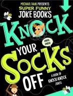 Knock Your Socks Off: A Book of Knock-Knock Jokes di Michael Dahl edito da MICHAEL DAHL SUPER FUNNY JOKE