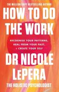 How To Do The Work di Nicole LePera edito da Orion Publishing Co