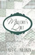Mallory\'s Quilt di James C Milliken edito da America Star Books