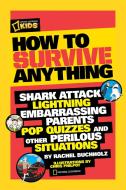 How to Survive Anything di Rachel Buchholz edito da National Geographic Kids