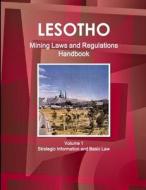 Lesotho Mining Laws and Regulations Handbook Volume 1 Strategic Information and Basic Law di Inc. Ibp edito da Int'l Business Publications, USA