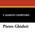 Pietro Ghisleri di F. Marion Crawford edito da Wildside Press
