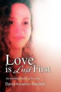 Love is Lust First di David Amadeus Panckeri edito da Xlibris