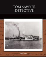 Tom Sawyer Detective di Mark Twain edito da Book Jungle