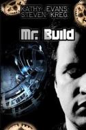 Mr. Build di Steven Kreg, Kathy Evans edito da Createspace