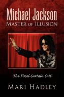 Michael Jackson Master Of Illusion di Mari Hadley edito da Xlibris