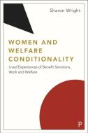 Gender and Welfare Conditionality: Lived Experience, Street-Level Practice and Welfare Reform di Sharon Wright edito da POLICY PR